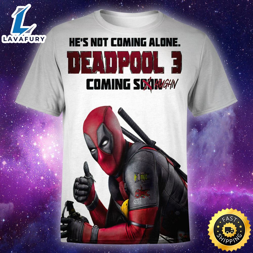 Deadpool 3 He's Not Coming Alone All Over Print 3D T-shirt