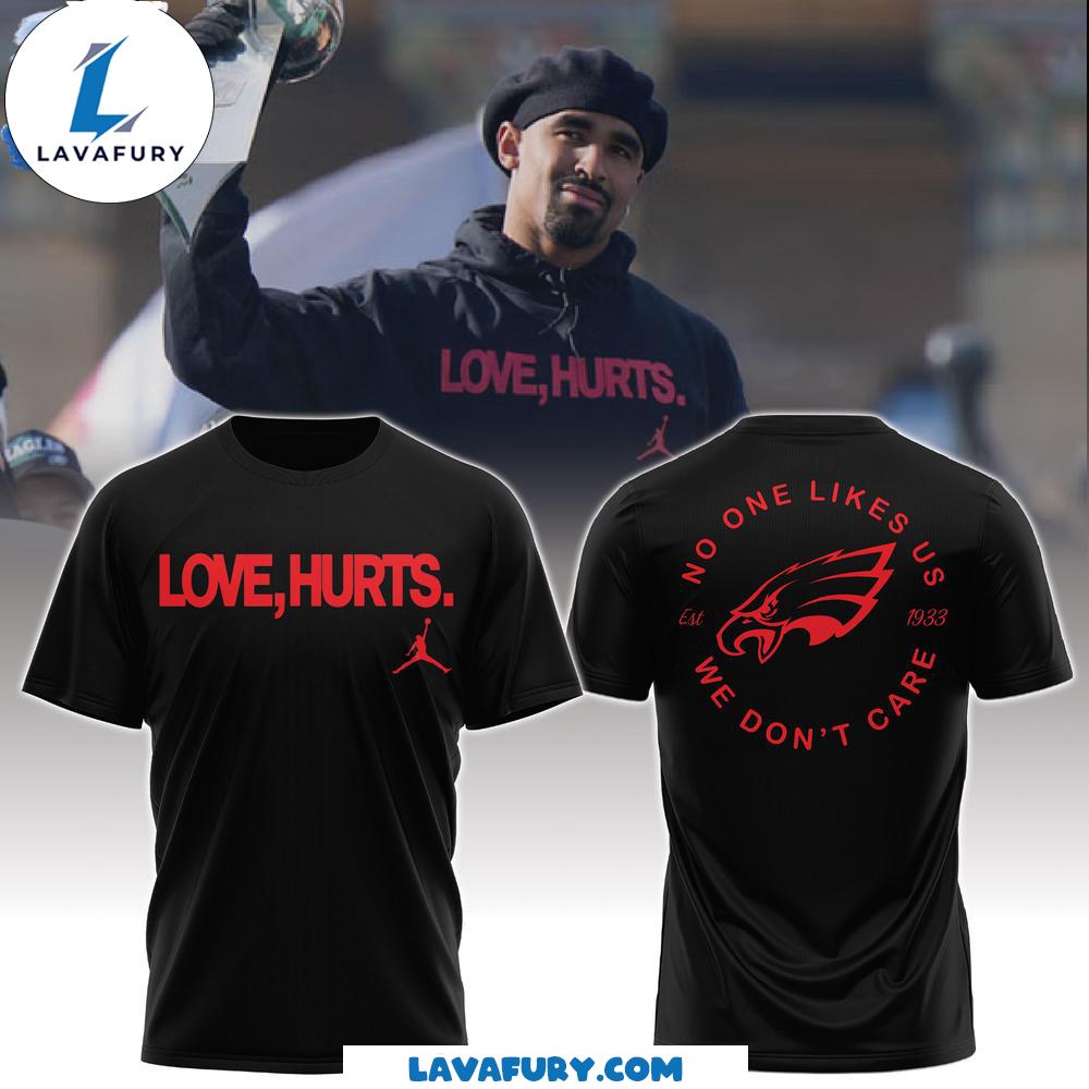 Love Hurts No One Like Us Limited Edition T-Shirt
